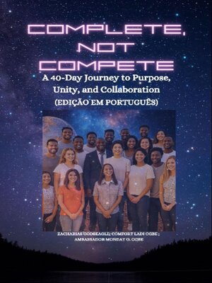 cover image of COMPLETE, NOT COMPETE-- a 40-Day Journey to Purpose, Unity, and Collaboration--PORTUGUESE EDITION--Edição em português